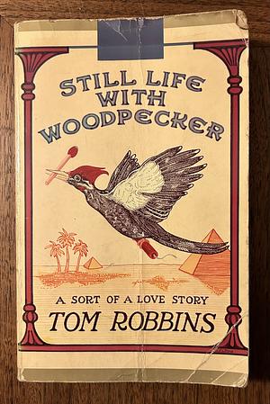 Still Life with Woodpecker by Tom Robbins