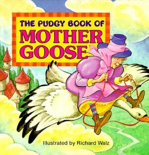 The Pudgy Book of Mother Goose by Richard Walz