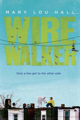 Wirewalker by Mary Lou Hall