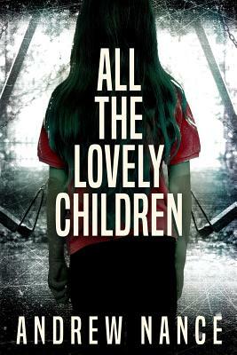 All the Lovely Children by Andrew Nance