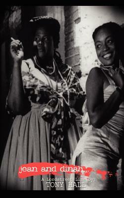 Jean and Dinah: Who Have Been Locked Away in a World Famous Calypso Since 1956 Speak Their Minds Publicly by Tony Hall