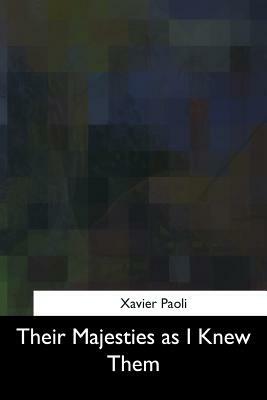 Their Majesties as I Knew Them by Xavier Paoli