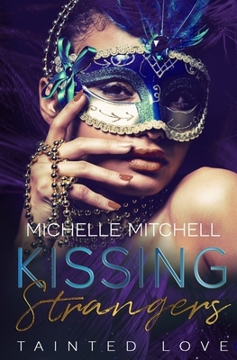 Kissing Strangers: Tainted Love by Michelle Mitchell