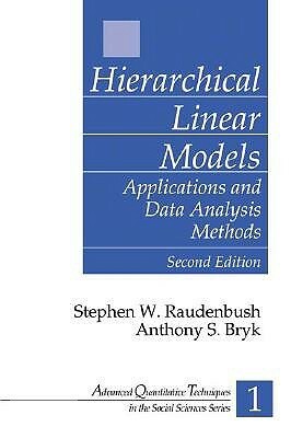 Hierarchical Linear Models: Applications and Data Analysis Methods by Stephen W. Raudenbush, Anthony S. Bryk