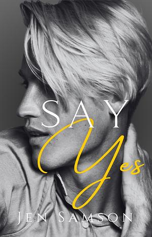 Say Yes: An MM Romance Novel by Jen Samson