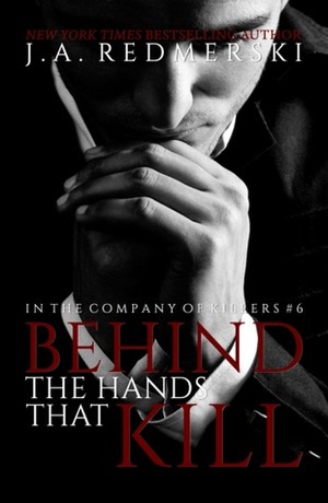 Behind the Hands That Kill by J.A. Redmerski