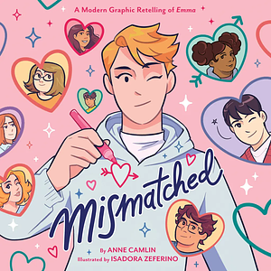 Mismatched: A Modern Graphic Retelling of Emma by Anne Camlin, Isadora Zeferino