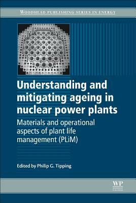 Understanding and Mitigating Ageing in Nuclear Power Plants: Materials and Operational Aspects of Plant Life Management (Plim) by 