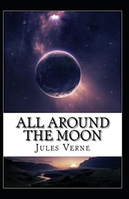 All Around the Moon Illustrated by Jules Verne