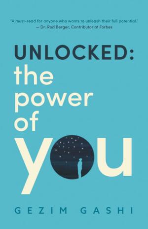 Unlocked: The Power of You by Gezim Gashi