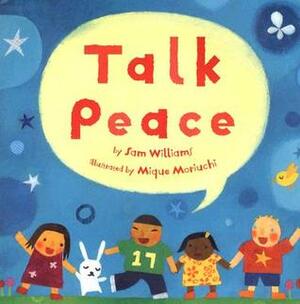 Talk Peace by Mique Moriuchi, Sam Williams