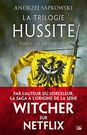 La Tour des Fous: La Trilogie hussite, T1 by Andrzej Sapkowski