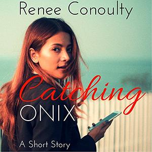 Catching Onix by Renee Conoulty