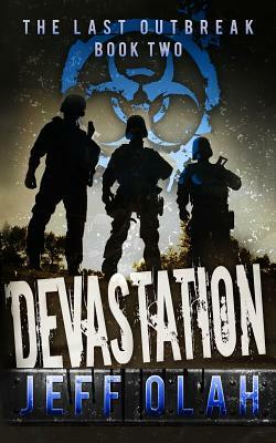 The Last Outbreak - DEVASTATION - Book 2 (A Post-Apocalyptic Thriller) by Jeff Olah