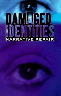 Damaged Identities, Narrative Repair by Hilde Lindemann Nelson