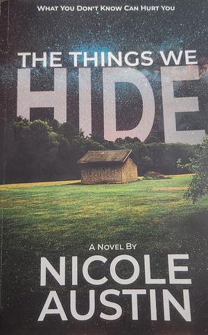 The Things We Hide by Nicole Austin