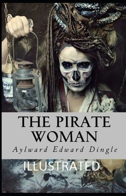 The Pirate Woman Illustrated by Aylward Edward Dingle