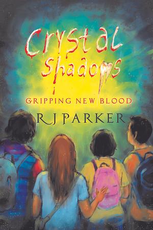 Crystal Shadows: Gripping New Blood by R.J. Parker, R.J. Parker