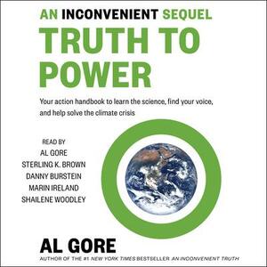 An Inconvenient Sequel: Truth to Power by Al Gore