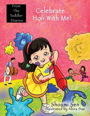 Celebrate Holi With Me! by Shoumi Sen