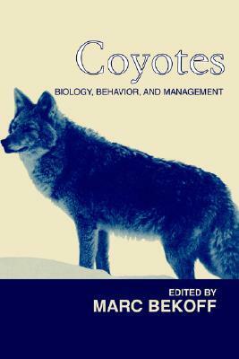 Coyotes: Biology, Behavior And Management by Marc Bekoff