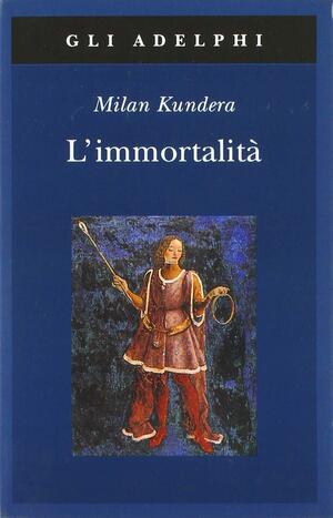 L'immortalità by Milan Kundera