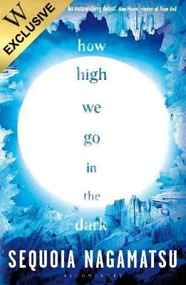 How High We Go in the Dark by Sequoia Nagamatsu