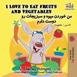 I Love to Eat Fruits and Vegetables: English Farsi - Persian by Kidkiddos Books, Shelley Admont