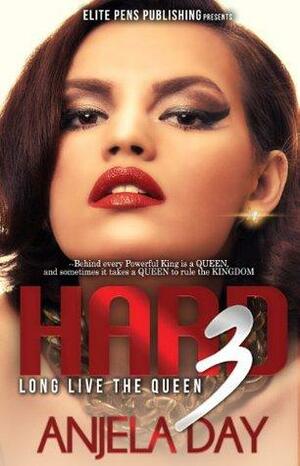 Hard 3: Long Live the Queen by Anjela Day