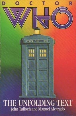 Doctor Who: The Unfolding Text by John Tulloch, Manuel Alvarado