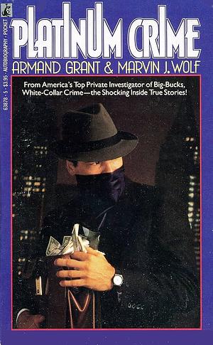 Platinum Crime by Marvin J. Wolf, Armand Grant