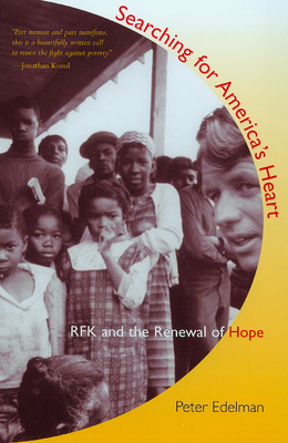 Searching for America's Heart: RFK and the Renewal of Hope by Peter Edelman