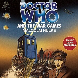 Doctor Who and the War Games by Malcolm Hulke