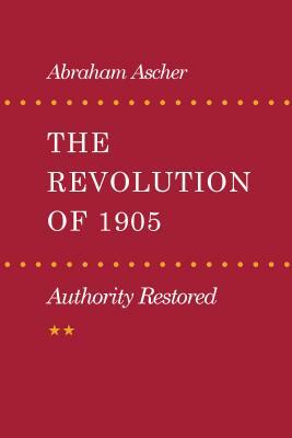 Revolution of 1905: Authority Restored by Abraham Ascher