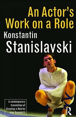 An Actor's Work on a Role by Konstantin Stanislavski