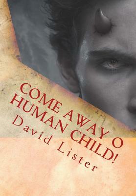 Come Away O Human Child! by David Lister