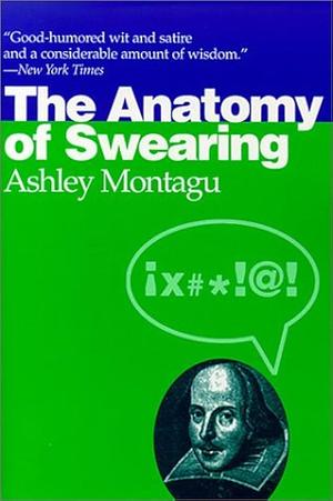 The Anatomy of Swearing by Ashley Montagu