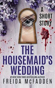 The Housemaid's Wedding by Freida McFadden