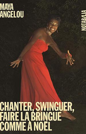 Chanter, swinguer, faire la bringue comme à Noêl by Sika Fakambi, Maya Angelou