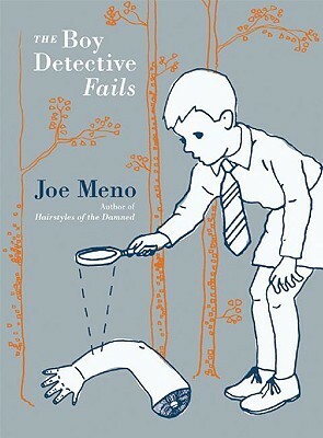 The Boy Detective Fails by Joe Meno