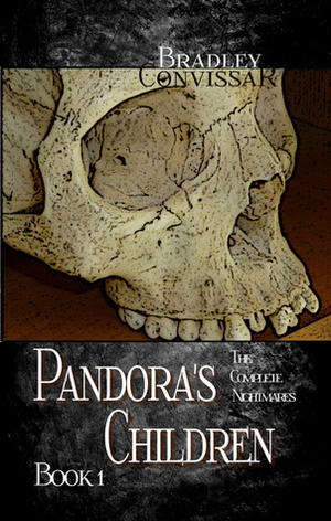 Pandora's Children: The Complete Nightmares Book 1 by Bradley Convissar