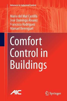 Comfort Control in Buildings by Francisco Rodríguez, José Domingo Álvarez, María del Mar Castilla