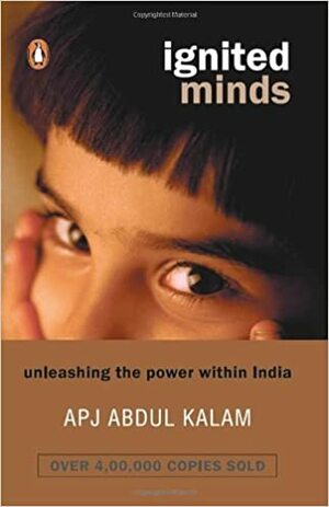 Ignited Minds: Unleashing The Power Within India by A.P.J. Abdul Kalam