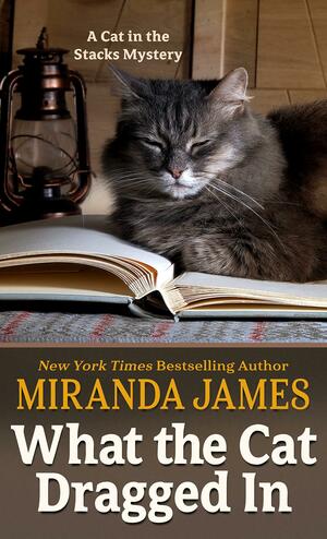 What the Cat Dragged in by Miranda James