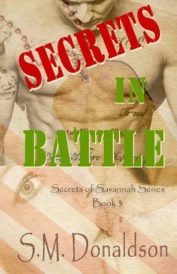 Secrets in Battle: Secrets of Savannah Book 3 by S. M. Donaldson