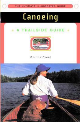 A Trailside Guide: Canoeing by Gordon Grant