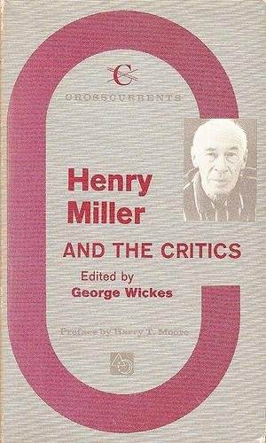 Henry Miller and the Critics by George Wickes