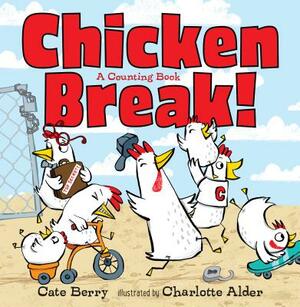 Chicken Break!: A Counting Book by Cate Berry