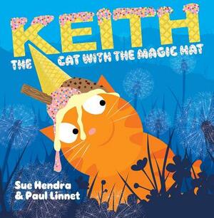 Keith the Cat with the Magic Hat by Sue Hendra, Paul Linnet