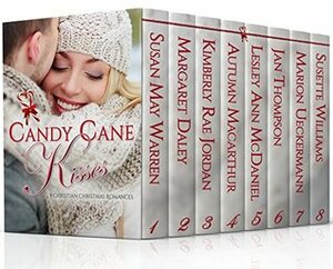 Candy Cane Kisses by Jan Thompson, Susan May Warren, Kimberly Rae Jordan, Lesley Ann McDaniel, Autumn Macarthur, Marion Ueckermann, Susette Williams, Margaret Daley